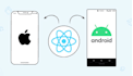 develop android and ios apps using react native