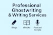 write blogs, ebooks, and podcast scripts as your ghostwriter