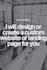 design or create a custom website or landing page for you