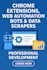 develop chrome extension , web automation bot, or data scraper