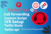 setup IVR, twilio studio twilio flex sms marketing, call forwarding, or  routing
