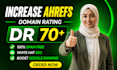 increase dr increase domain rating ahrefs dr 70 plus