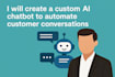 create an ai chatbot to automate customer conversations