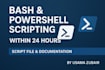 create and automate bash shell scripts within 24 hours