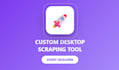 create desktop scraping application