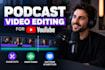 edit professional podcast videos for youtube