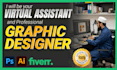 be your virtual assistant and professional graphic designer