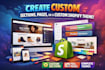 create custom sections, pages, or a custom shopify theme