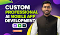 ai developer ai mobile app android app ios app ai saas app ai chatbot mvp