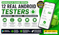 provide 12 android testers for google play closed testing