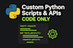 create python scripts and API development  code only