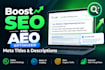 write boost SEO , aeo optimized meta titles and descriptions