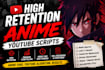 write high retention anime youtube scripts