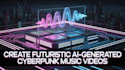 create futuristic ai generated cyberpunk music video