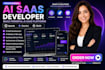 be your saas developer to build custom ai saas web apps and ai web developement