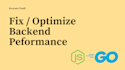 fix or optimize your backend performance