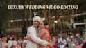 do luxury wedding video editing