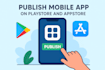 publish or update mobile app android playstore and ios app store