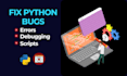 find and fix python bugs, errors, and code issues within 24 hours