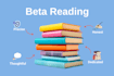 beta read your manuscript and give honest book feedback