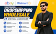 be your expert ebay and walmart automation, dropshipping, wholesale, and VA