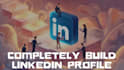 completely build your linkedin profile