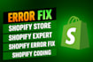 fix shopify errors, bugs, coding issues for your shopify store professionally