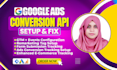 setup or fix google ads conversion tracking , enhanced conversions API via GTM