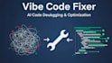 debug, secure and fix your ai generated vibe coded project