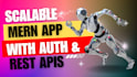 build a secure, scalable mern app with auth and rest apis