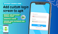 modify to add custom login password screen to any apk without source code