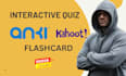 build kahoot, anki, flashcard interactive quiz