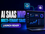 build your ai saas mvp and multi tenant saas platform