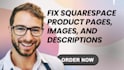 fix squarespace product pages, images, and descriptions