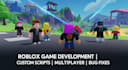 develop roblox games with custom scripts, maps, multiplayer and bug fixes