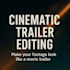 edit a cinematic trailer for your video