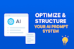optimize and structure your ai prompt system