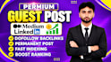 write and publish article on medium,com and linkedin,com premium guest post site