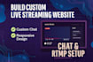 build custom live streaming website with chat and rtmp setup