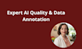 be your expert ai data annotator and quality rater