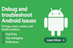 debug and fix bugs, issues, crashes, and errors in the android studio and apps