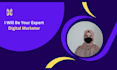 be your expert digital marketer