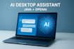 create an ai powered java desktop assistant with open ai integration