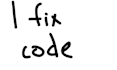 fix your horrible coding