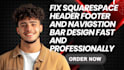 fix squarespace header footer and navigstion bar design fast and professionally