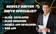 be your  glide developer, glide designer, mobile app developer, web app