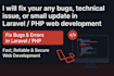 fix your any bugs, technical issue, small update in laravel PHP web development