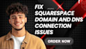 fix squarespace domain and dns connection issues fast and professionally