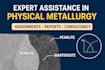 assist in physical metallurgy provide expert consultation