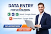 do accurate data entry and professional powerpoint presentation